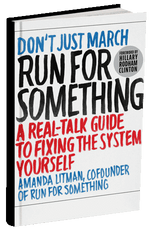 Book cover of Run for Something: A Real-Talk Guide to Fixing the System Yourself by Amanda Litman